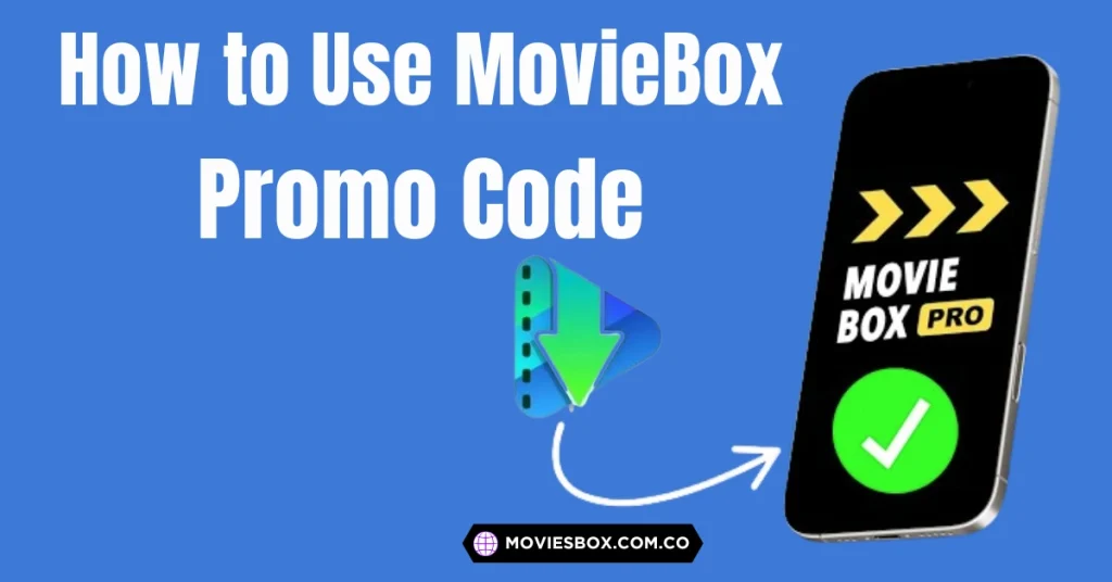Best Moviebox Promo Code 2026 – Unlock Hidden Savings 2 How to Use MovieBox Promo code